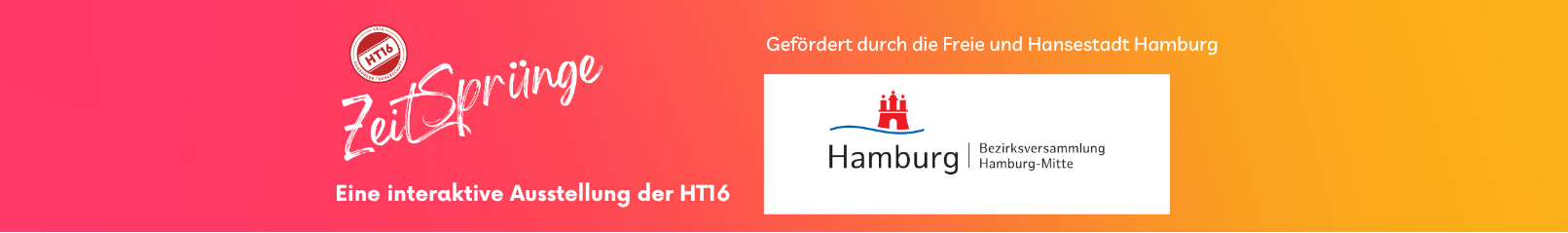 Zeitsprünge. Eine interaktive Ausstellung der HT16. Gefördert durch die Freie und Hansestadt Hamburg
